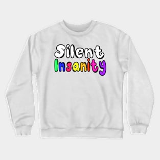 Silent Insanity Crewneck Sweatshirt